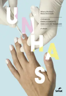 Baixar Livro Unhas: cuidados, embelezamento, mercado de trabalho - Mônica Morikawa em ePub PDF Mobi ou Ler Online