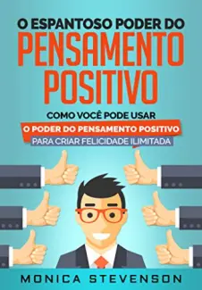 Baixar Livro O Espantoso Poder Do Pensamento Positivo - Monica Stevenson em ePub PDF Mobi ou Ler Online