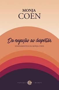 Baixar Livro Da Negação Ao Despertar - Monja Coen em ePub PDF Mobi ou Ler Online
