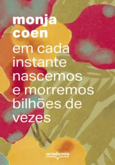 Baixar Livro Em cada Instante Nascemos e Morremos Bilhões de Vezes - Monja Coen em ePub PDF Mobi ou Ler Online