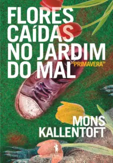 Baixar Livro Flores Caidas no Jardim do Mal - Mons Kallentoft em ePub PDF Mobi ou Ler Online
