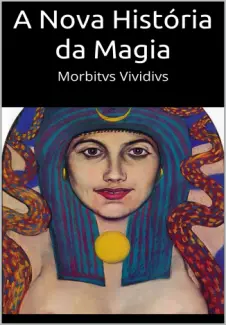 Baixar Livro A Nova História da Magia - Morbitvs Vividvs em ePub PDF Mobi ou Ler Online