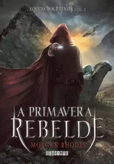 Baixar Livro A Primavera Rebelde - A Queda Dos Reinos Vol. 2 - Morgan Rhodes em ePub PDF Mobi ou Ler Online