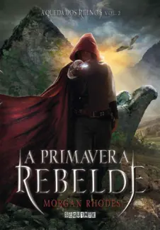 A Primavera Rebelde  -  A Queda dos Reinos  - Vol.  02  -  Morgan Rhodes