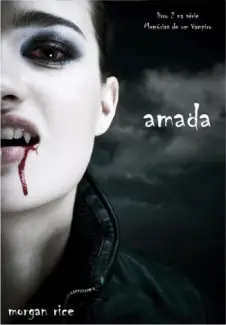 Amada  -  Memórias de um Vampiro  - Vol.  2  -  Morgan Rice