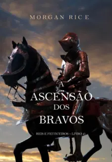 Baixar Livro A Ascensão dos Bravos - Reis e Feiticeiros Vol. 2 - Morgan Rice em ePub PDF Mobi ou Ler Online