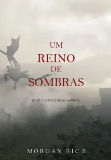 Baixar Livro Um Reino de Sombras - Reis e Feiticeiros Vol. 5 - Morgan Rice em ePub PDF Mobi ou Ler Online