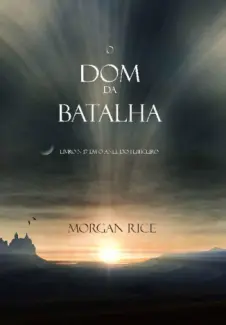 O Presente da Batalha  -  Livro N 17 Da Série O Anel Do Feiticeiro  -  Morgan Rice