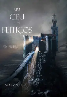 Um Céu De Feitiços  -  O Anel Do Feiticeiro  - Vol.  09  -  Morgan Rice