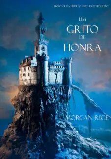 Um Grito De Honra  -  O Anel Do Feiticeiro  - Vol.  04  -  Morgan Rice