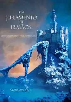 Um Juramento de Irmãos  -  Livro 14  -  Morgan Rice