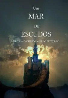 Um Mar De Escudos  -  O Anel Do Feiticeiro  - Vol.  10  -  Morgan Rice