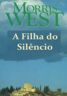 A Filha Do Silêncio  -  Morris West