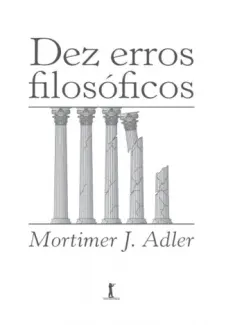 Baixar Livro Dez Erros Filosóficos - Mortimer J. Adler em ePub PDF Mobi ou Ler Online