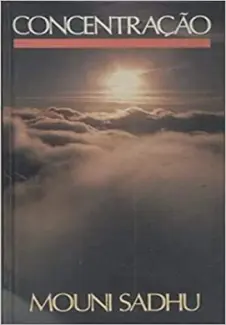 Baixar Livro Concentração - Mouni Sadhu em ePub PDF Mobi ou Ler Online