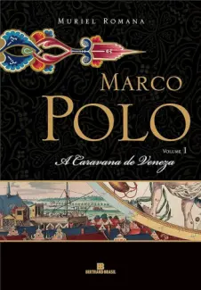Baixar Livro A Caravana de Veneza - Marco Polo Vol. 1 - Muriel Romana em ePub PDF Mobi ou Ler Online