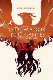 Baixar Livro O Domador de Gigantes - O Avatar da Luz Vol. 1 - Murillo Braghin em ePub PDF Mobi ou Ler Online