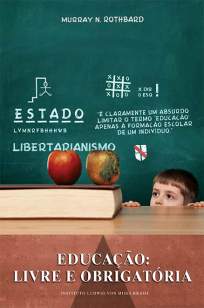Baixar Educação: Livre e Obrigatória - Murray N. Rothbard ePub PDF Mobi ou Ler Online