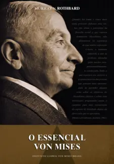 O Essencial Von Mises  -  Murray N. Rothbard