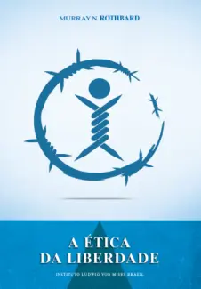 A Ética da Liberdade  -  Murray N. Rothbard