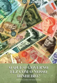 O Que o Governo Fez com o Nosso Dinheiro ?  -  Murray N. Rothbard