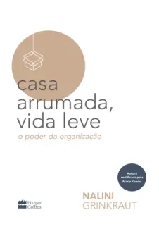 Baixar Livro Casa Arrumada, vida leve : o Poder da Organização - Nalini Grinkraut em ePub PDF Mobi ou Ler Online