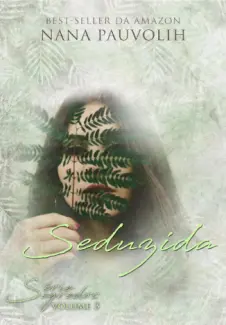 Seduzida  -  Segredos  - Vol. : 03  -  Nana Pauvolih