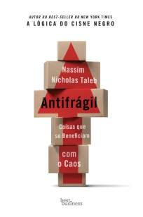 Baixar Antifrágil: Coisas que se beneficiam com o caos - Nassim Nicholas Taleb ePub PDF Mobi ou Ler Online