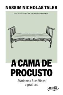 Baixar Livro A Cama de Procusto: Aforismos Filosóficos e Práticos - Nassim Nicholas Taleb em ePub PDF Mobi ou Ler Online