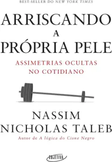 Baixar Livro Arriscando a Própria Pele: Assimetrias Ocultas no Cotidiano - Nassim Nicholas Taleb em ePub PDF Mobi ou Ler Online