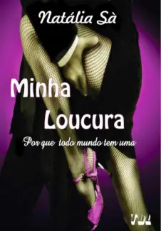  Minha Loucura  -   Por que Todo Mundo Tem Uma   -  Natália Sá  