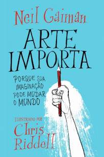 Baixar Livro Arte Importa: Porque Sua Imaginação Pode Mudar o Mundo - Neil Gaiman em ePub PDF Mobi ou Ler Online
