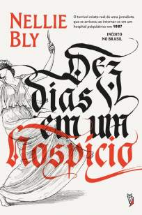 Baixar Livro Dez Dias Em um Hospício - Nellie Bly em ePub PDF Mobi ou Ler Online