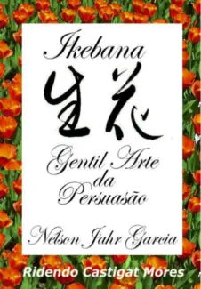 Baixar Livro Ikebana: Gentil Arte da Persuasão - Nélson Jahr Garcia em ePub PDF Mobi ou Ler Online