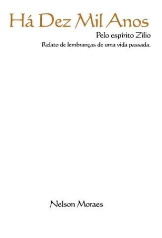 Baixar Há Dez Mil Anos - Nelson Morais ePub PDF Mobi ou Ler Online