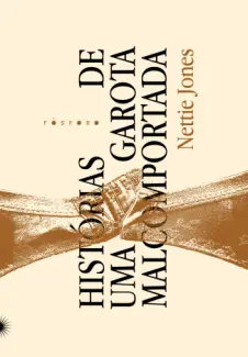 Baixar Livro Histórias de uma Garota Malcomportada - Nettie Jones em ePub PDF Mobi ou Ler Online