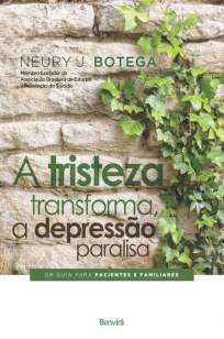 Baixar Livro A Tristeza Transforma, a Depressão Paralisa - Neury J. Botega em ePub PDF Mobi ou Ler Online