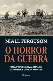 Baixar O Horror da Guerra - Niall Ferguson ePub PDF Mobi ou Ler Online