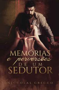 Baixar Livro Memórias e Perversões de um Sedutor - Poemas Eróticos Vol. 1 - Niccolas Grecco em ePub PDF Mobi ou Ler Online