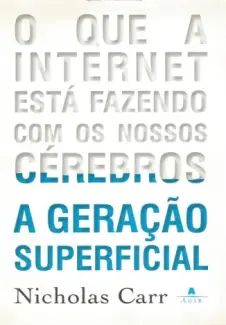 Baixar Livro A Geracao Superficial - Nicholar Carr em ePub PDF Mobi ou Ler Online