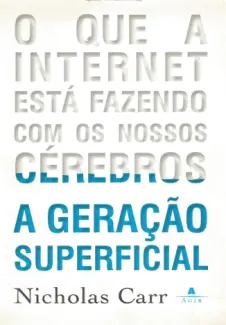 A Geração Superficial  -  Nicholar Carr