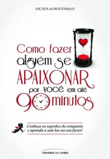 Baixar Livro Como Fazer alguém se Apaixonar por Você em 90 Minutos ? - Nicholas Boothman em ePub PDF Mobi ou Ler Online