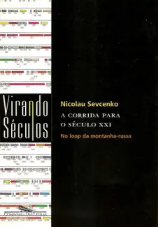 A Corrida Para O Século XXI  -  Nicolau Sevcenko