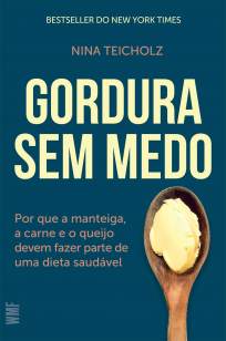 Baixar Livro Gordura Sem Medo - Nina Teichholz em ePub PDF Mobi ou Ler Online