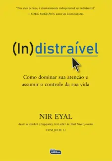 Baixar Livro Indistraível - Nir Eyal em ePub PDF Mobi ou Ler Online