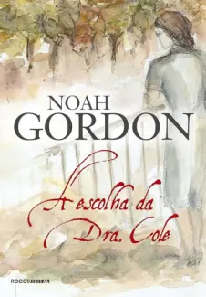 Baixar Livro A Escolha da Dra Cole - Noah Gordon em ePub PDF Mobi ou Ler Online