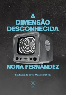 Baixar Livro A Dimensão Desconhecida - Nona Fernández em ePub PDF Mobi ou Ler Online