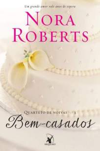 Baixar Bem-Casados - Quarteto de Noivas Vol. 3 - Nora Roberts ePub PDF Mobi ou Ler Online