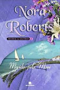Baixar Movido Pela Mare - Saga da Gratidão Vol. 2 - Nora Roberts ePub PDF Mobi ou Ler Online