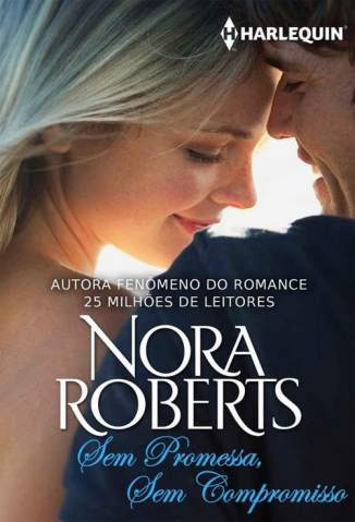 Baixar Sem Promessa, Sem Compromisso - Nora Roberts ePub PDF Mobi ou Ler Online